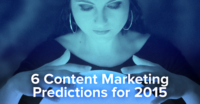 6 Content Marketing Predictions for 2015