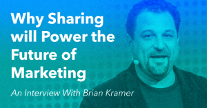 Why Sharing will Power the Future of Marketing via brianhonigman.com